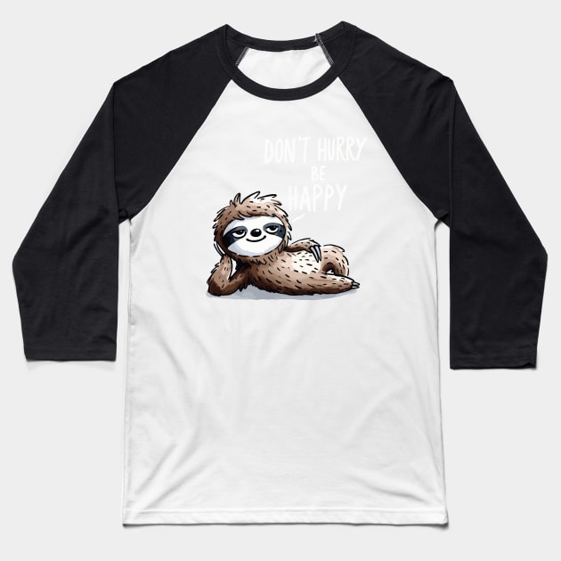 Dont hurry be Happy Sloth (Back Print) Baseball T-Shirt by DoodleDashDesigns